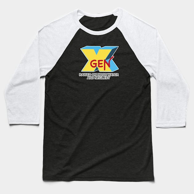 GEN-X raised on hose water & neglect Baseball T-Shirt by JP